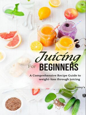 cover image of Juicing for Beginners
